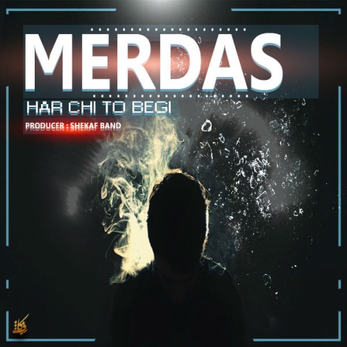 آهنگ هرچی تو بگی از مرداس