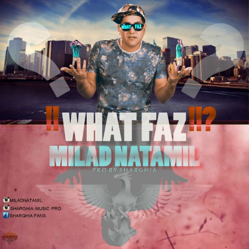 آهنگ وات فاز از میلاد ناتامیل