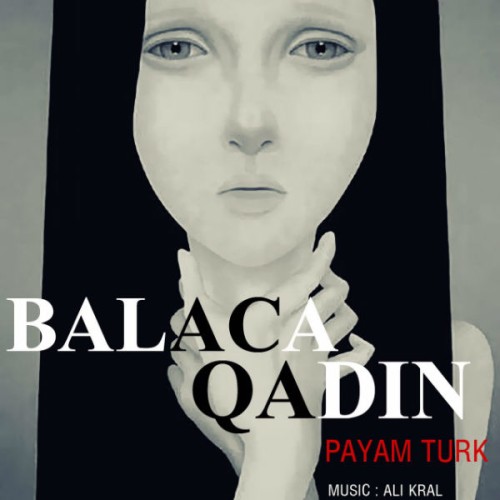 آهنگ Balaca Qadin از پیام ترک