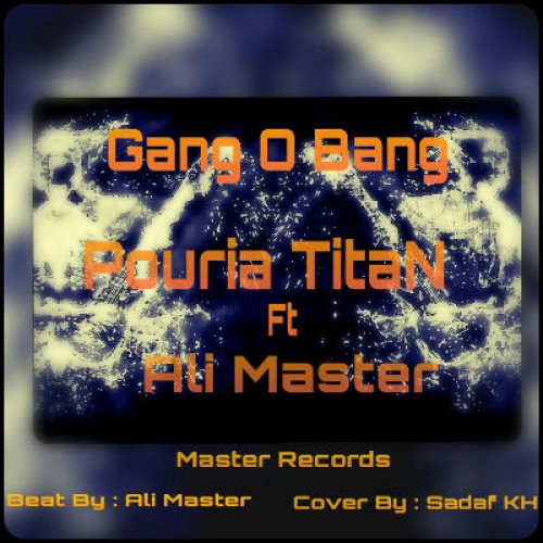 آهنگ گنگ و بنگ از پوریا TN و علی مستر