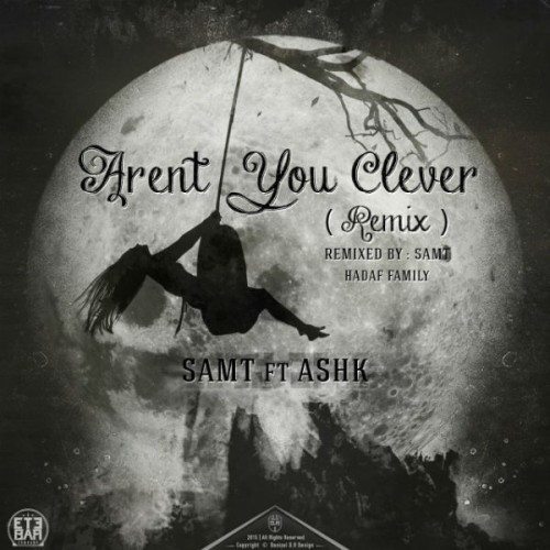 آهنگ Arent You Clever از سمت و اشک