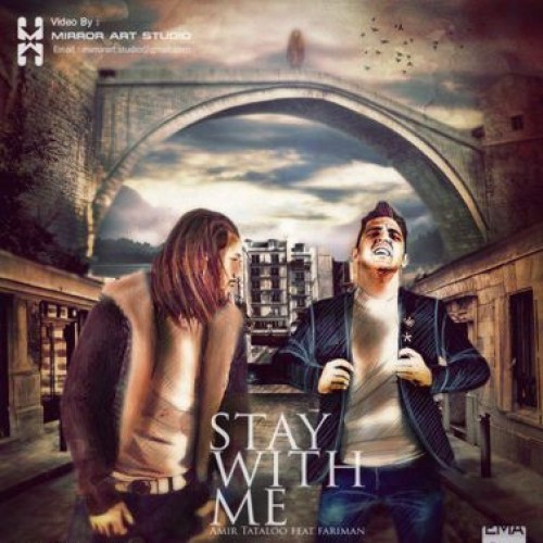 موزیک ویدئو امیر تتلو و فریمن با نام STAY WITH ME